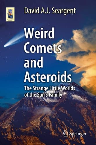 Weird Comets and Asteroids The Strange Little Worlds of the Sun's Family