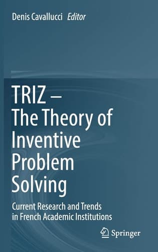 TRIZ – The Theory of Inventive Problem Solving Current Research and Trends in French Academic Institutions