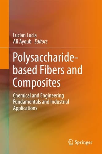 Polysaccharide-based Fibers and Composites Chemical and Engineering Fundamentals and Industrial Applications