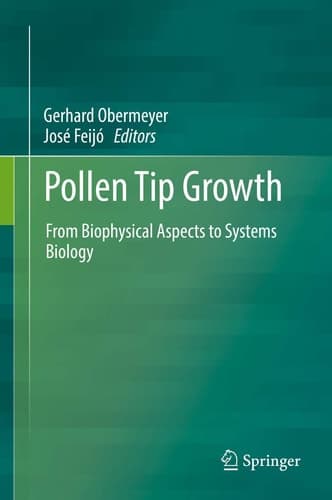 Pollen Tip Growth From Biophysical Aspects to Systems Biology
