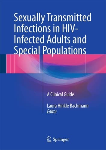 Sexually Transmitted Infections in HIV-Infected Adults and Special Populations A Clinical Guide