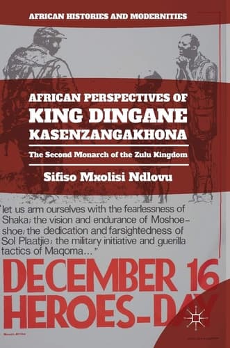 African Perspectives of King Dingane kaSenzangakhona The Second Monarch of the Zulu Kingdom