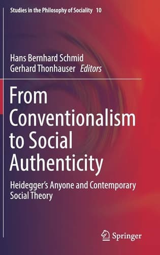 From Conventionalism to Social Authenticity Heidegger’s Anyone and Contemporary Social Theory