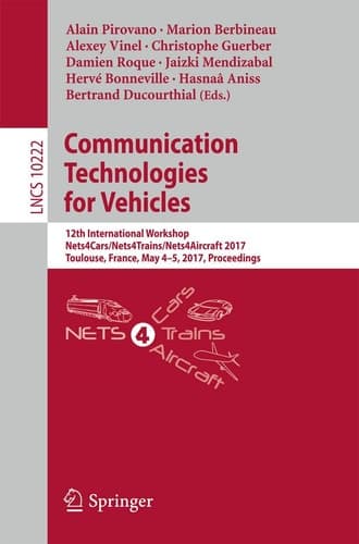 Communication Technologies for Vehicles 12th International Workshop, Nets4Cars/Nets4Trains/Nets4Aircraft 2017, Toulouse, France, May 4-5, 2017, Proceedings