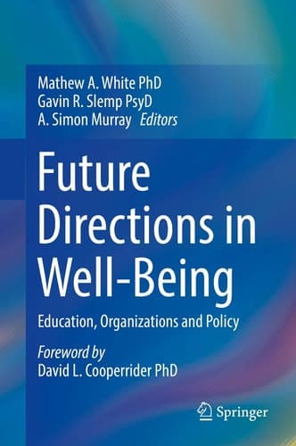 Future Directions in Well-Being Education, Organizations and Policy