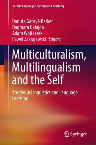 Multiculturalism, Multilingualism and the Self Studies in Linguistics and Language Learning