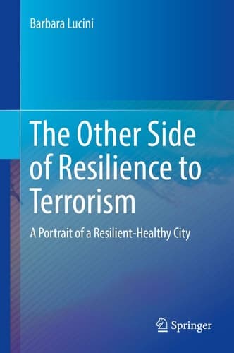 The Other Side of Resilience to Terrorism A Portrait of a Resilient-Healthy City