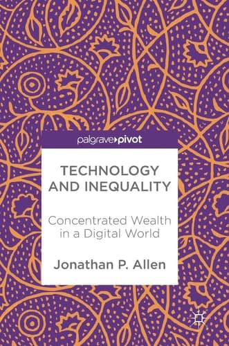 Technology and Inequality Concentrated Wealth in a Digital World