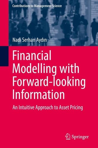 Financial Modelling with Forward-looking Information An Intuitive Approach to Asset Pricing