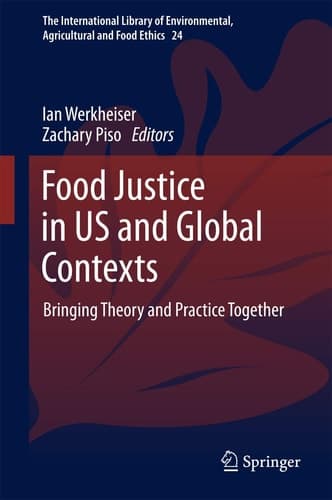 Food Justice in US and Global Contexts Bringing Theory and Practice Together
