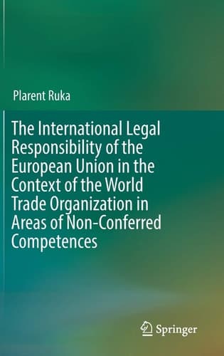 The International Legal Responsibility of the European Union in the Context of the World Trade Organization in Areas of Non-Conferred Competences