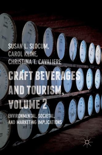 Craft Beverages and Tourism, Volume 2 Environmental, Societal, and Marketing Implications