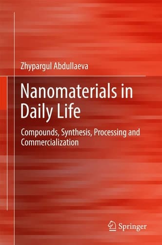 Nanomaterials in Daily Life Compounds, Synthesis, Processing and Commercialization