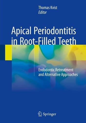 Apical Periodontitis in Root-Filled Teeth Endodontic Retreatment and Alternative Approaches