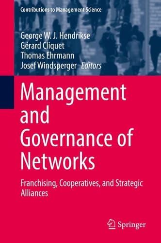 Management and Governance of Networks Franchising, Cooperatives, and Strategic Alliances