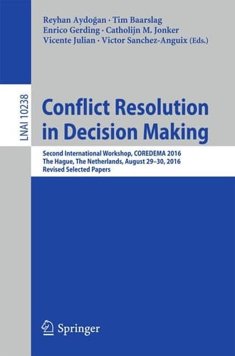 Conflict Resolution in Decision Making Second International Workshop, COREDEMA 2016, The Hague, The Netherlands, August 29-30, 2016, Revised Selected Papers