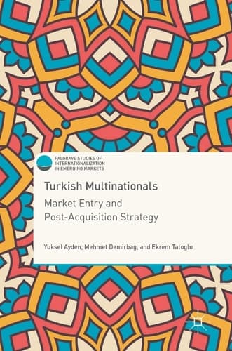 Turkish Multinationals Market Entry and Post-Acquisition Strategy
