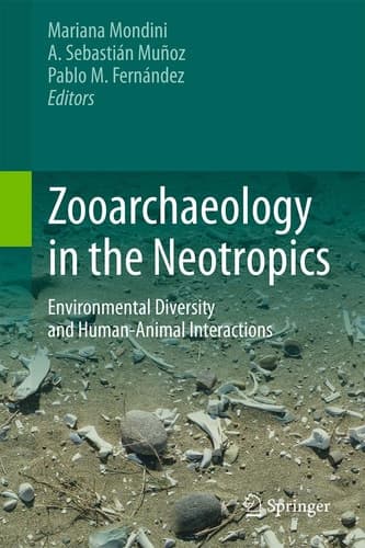 Zooarchaeology in the Neotropics Environmental diversity and human-animal interactions