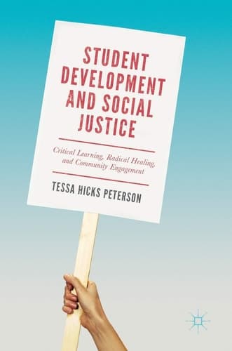Student Development and Social Justice Critical Learning, Radical Healing, and Community Engagement