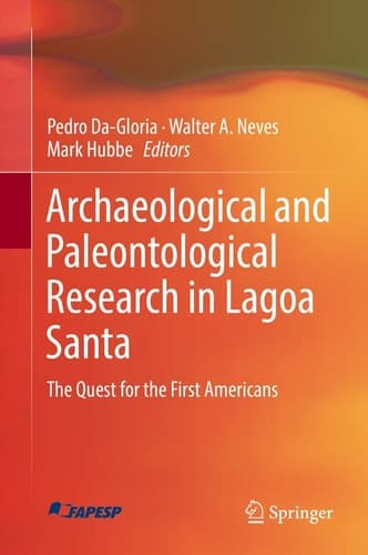 Archaeological and Paleontological Research in Lagoa Santa The Quest for the First Americans