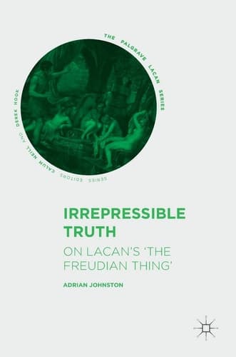 Irrepressible Truth On Lacan’s ‘The Freudian Thing’