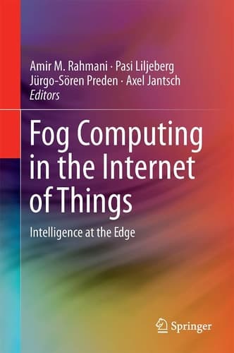Fog Computing in the Internet of Things Intelligence at the Edge