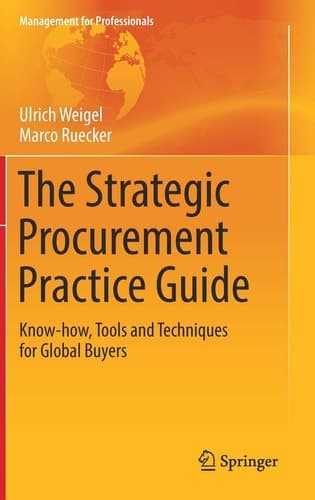 The Strategic Procurement Practice Guide Know-how, Tools and Techniques for Global Buyers