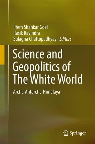 Science and Geopolitics of The White World Arctic-Antarctic-Himalaya