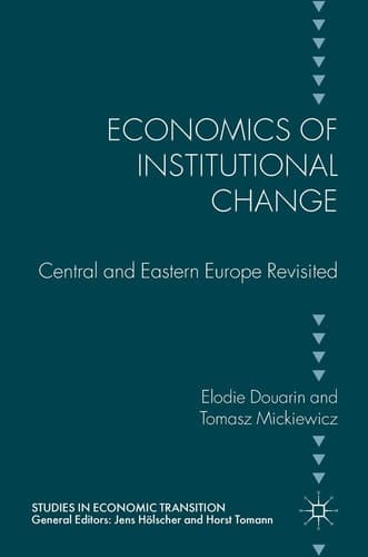 Economics of Institutional Change Central and Eastern Europe Revisited