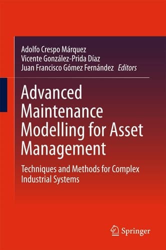 Advanced Maintenance Modelling for Asset Management Techniques and Methods for Complex Industrial Systems