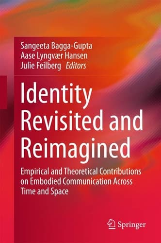 Identity Revisited and Reimagined Empirical and Theoretical Contributions on Embodied Communication Across Time and Space