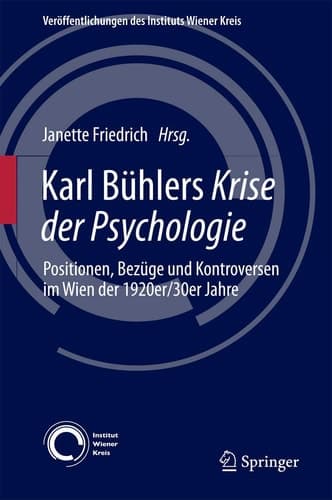 Karl Bühlers Krise der Psychologie Positionen, Bezüge und Kontroversen im Wien der 1920er/30er Jahre
