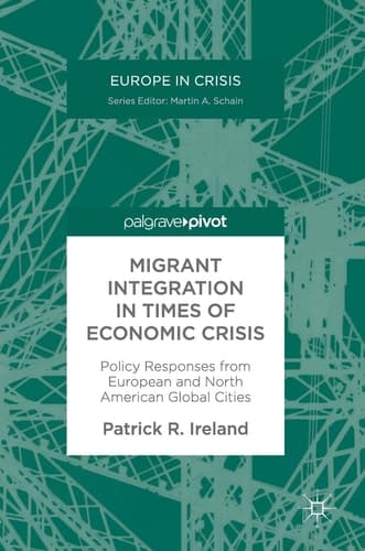 Migrant Integration in Times of Economic Crisis Policy Responses from European and North American Global Cities