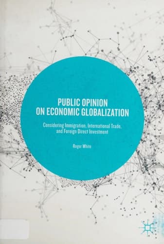 Public Opinion on Economic Globalization Considering Immigration, International Trade, and Foreign Direct Investment