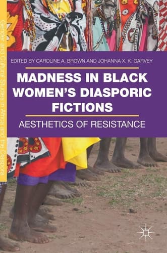 Madness in Black Women’s Diasporic Fictions Aesthetics of Resistance