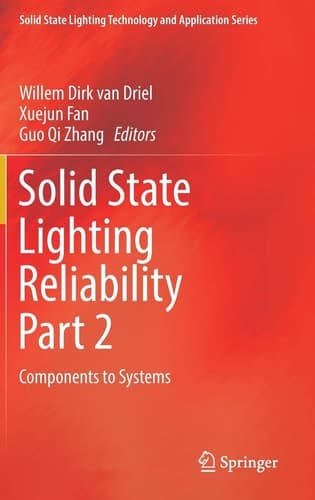 Solid State Lighting Reliability Part 2 Components to Systems