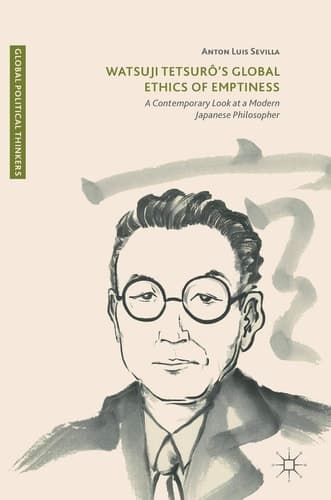 Watsuji Tetsurô’s Global Ethics of Emptiness A Contemporary Look at a Modern Japanese Philosopher