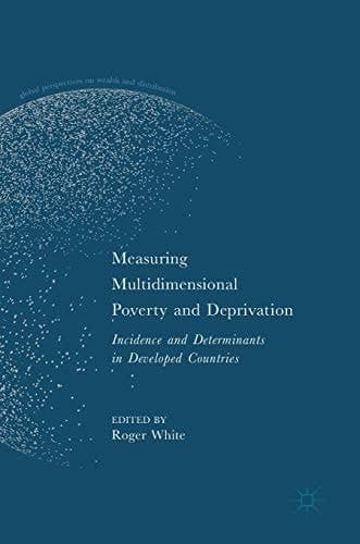 Measuring Multidimensional Poverty and Deprivation Incidence and Determinants in Developed Countries