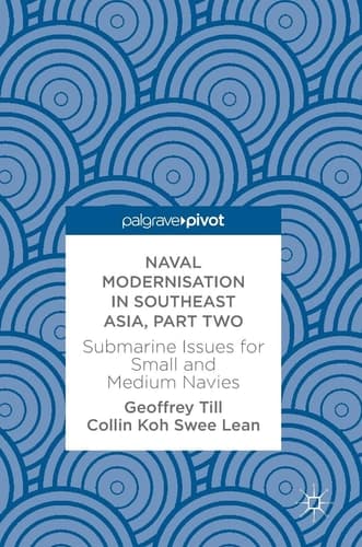 Naval Modernisation in Southeast Asia, Part Two Submarine Issues for Small and Medium Navies