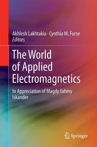 The World of Applied Electromagnetics In Appreciation of Magdy Fahmy Iskander