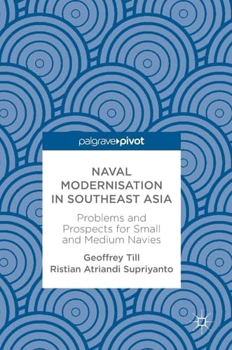 Naval Modernisation in Southeast Asia Problems and Prospects for Small and Medium Navies