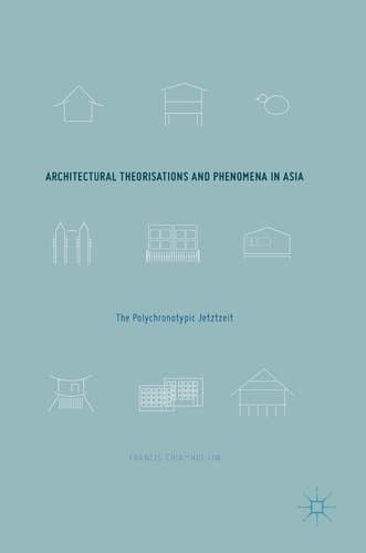 Architectural Theorisations and Phenomena in Asia The Polychronotypic Jetztzeit