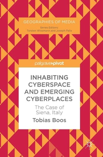 Inhabiting Cyberspace and Emerging Cyberplaces The Case of Siena, Italy