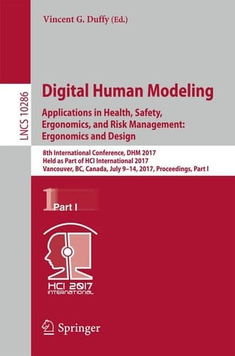 Digital Human Modeling. Applications in Health, Safety, Ergonomics, and Risk Management: Ergonomics and Design 8th International Conference, DHM 2017, Held as Part of HCI International 2017, Vancouver, BC, Canada, July 9-14, 2017, Proceedings, Part I