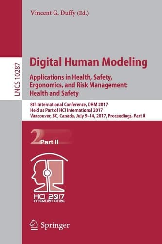 Digital Human Modeling. Applications in Health, Safety, Ergonomics, and Risk Management: Health and Safety 8th International Conference, DHM 2017, Held as Part of HCI International 2017, Vancouver, BC, Canada, July 9-14, 2017, Proceedings, Part II
