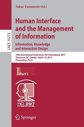 Human Interface and the Management of Information: Information, Knowledge and Interaction Design 19th International Conference, HCI International 2017, Vancouver, BC, Canada, July 9–14, 2017, Proceedings, Part I