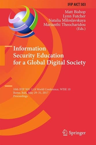 Information Security Education for a Global Digital Society 10th IFIP WG 11.8 World Conference, WISE 10, Rome, Italy, May 29-31, 2017, Proceedings