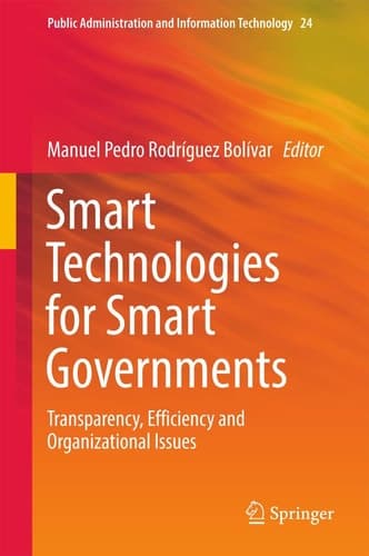 Smart Technologies for Smart Governments Transparency, Efficiency and Organizational Issues