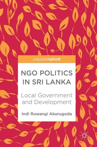 NGO Politics in Sri Lanka Local Government and Development