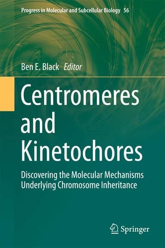 Centromeres and Kinetochores Discovering the Molecular Mechanisms Underlying Chromosome Inheritance